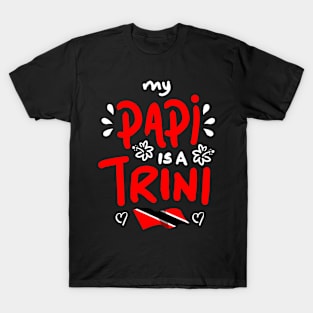 My Papi Is A Trini | Trinidad And Tobago | Trini To De Bone | Trinidad Slang T-Shirt